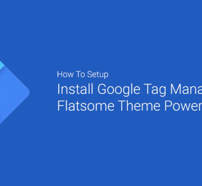 Cách thiết lập và cài đặt Trình quản lý thẻ (Tag Manager) của Google trong các trang web được hỗ trợ bởi theme Flatsome